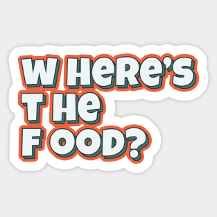 Where's The Food funny typography quote Sticker